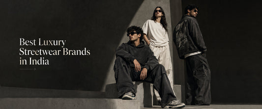 Best Luxury Streetwear Brands in India
