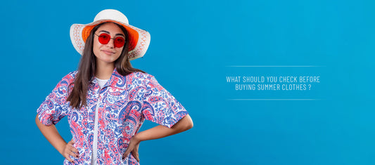 What should you check before buying summer clothes?